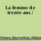 La femme de trente ans /