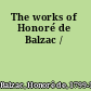 The works of Honoré de Balzac /