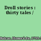 Droll stories : thirty tales /