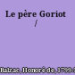 Le père Goriot /