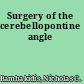 Surgery of the cerebellopontine angle