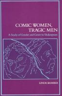 Comic women, tragic men : a study of gender and genre in Shakespeare /