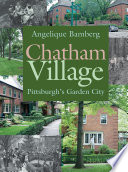 Chatham Village : Pittsburgh's Garden City /