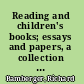 Reading and children's books; essays and papers, a collection of reprints