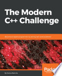The modern C++ challenge : become an expert programmer by solving real-world problems /