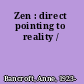 Zen : direct pointing to reality /