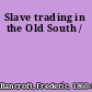 Slave trading in the Old South /
