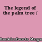 The legend of the palm tree /