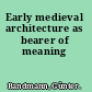 Early medieval architecture as bearer of meaning