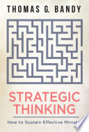 Strategic thinking : how to sustain effective ministry /