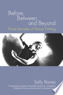 Before, between, and beyond three decades of dance writing /