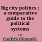 Big city politics ; a comparative guide to the political systems of Atlanta, Boston, Detroit, El Paso, Los Angeles, Miami, Philadelphia, St. Louis [and] Seattle /