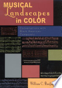 Musical landscapes in color : conversations with Black American composers /