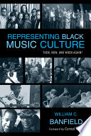 Representing black music culture then, now, and when again? /