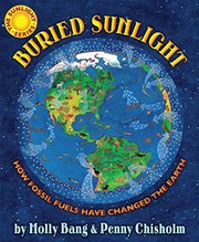 Buried sunlight : how fossil fuels have changed the Earth /