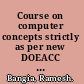 Course on computer concepts strictly as per new DOEACC syllabus /