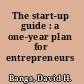 The start-up guide : a one-year plan for entrepreneurs /