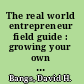 The real world entrepreneur field guide : growing your own business /