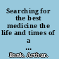 Searching for the best medicine the life and times of a doctor and patient /
