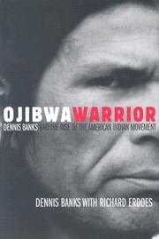 Ojibwa warrior : Dennis Banks and the rise of the American Indian Movement /