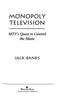 Monopoly television : MTV's quest to control the music /