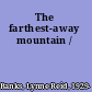 The farthest-away mountain /
