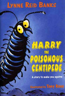 Harry the poisonous centipede : a story to make you squirm /