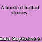 A book of ballad stories,