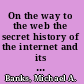 On the way to the web the secret history of the internet and its founders /