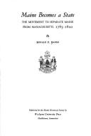 Maine becomes a state : the movement to separate Maine from Massachusetts, 1785-1820 /