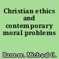 Christian ethics and contemporary moral problems