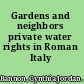 Gardens and neighbors private water rights in Roman Italy /