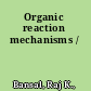 Organic reaction mechanisms /