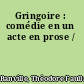 Gringoire : comédie en un acte en prose /
