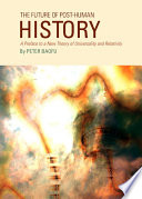 The future of post-human history a preface to a new theory of universality and relativity /