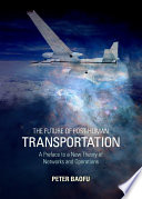 The future of post-human transportation a preface to a new theory of networks and operations /