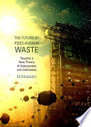 The future of post-human waste towards a new theory of uselessness and usefulness /