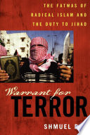 Warrant for terror : fatwās of radical Islam and the duty of jihād /