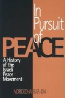 In pursuit of peace : a history of the Israeli peace movement /