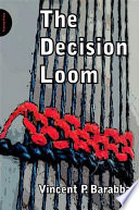 The decision loom a design for interactive decision-making in organizations /