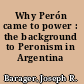 Why Perón came to power : the background to Peronism in Argentina /