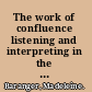 The work of confluence listening and interpreting in the psychoanalytic field /