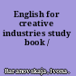 English for creative industries study book /
