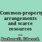 Common-property arrangements and scarce resources water in the American West /