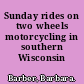 Sunday rides on two wheels motorcycling in southern Wisconsin /