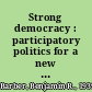 Strong democracy : participatory politics for a new age /