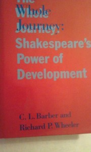 The whole journey : Shakespeare's power of development /