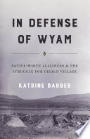 In defense of Wyam : native-white alliances and the struggle for Celilo Village /
