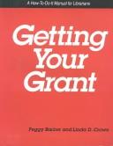 Getting your grant : a how-to-do-it manual for librarians /
