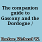 The companion guide to Gascony and the Dordogne /